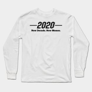 2020 New Year, New Decade, New Memes Long Sleeve T-Shirt